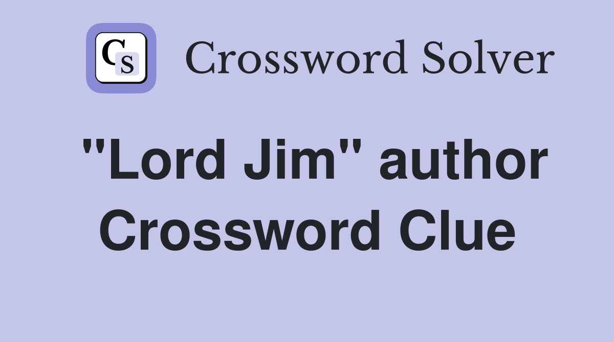 "Lord Jim" author Crossword Clue Answers Crossword Solver